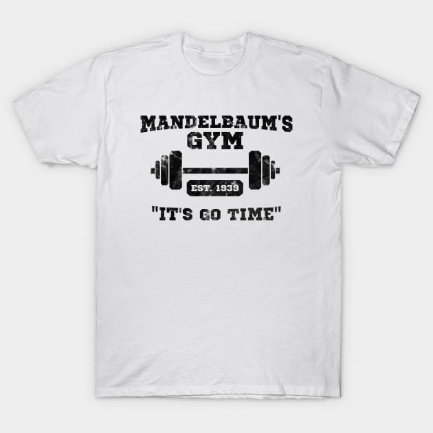 Mandelbaum's Gym - It's Go Time! T-Shirt T-Shirt by tvshirts